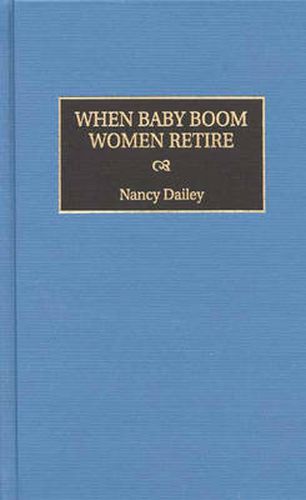 Cover image for When Baby Boom Women Retire