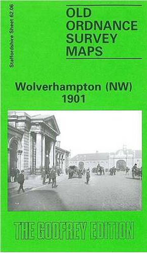 Cover image for Wolverhampton (North West) 1901: Staffordshire Sheet 62.06