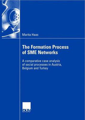 Cover image for The Formation Process of SME Networks: A Comparative Case Analysis of Social Processes in Austria, Belgium and Turkey