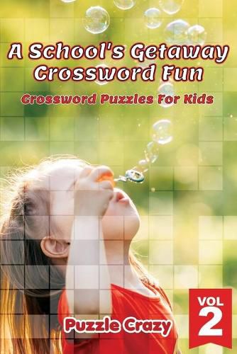 Cover image for A School's Getaway Crossword Fun Vol 2: Crossword Puzzles For Kids