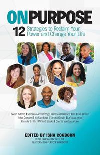 Cover image for On Purpose: 12 Strategies to Reclaim Your Power and Change Your Life