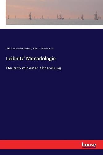 Leibnitz' Monadologie: Deutsch mit einer Abhandlung