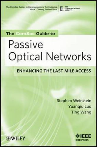 The ComSoc Guide to Passive Optical Networks: Enhancing the Last Mile Access