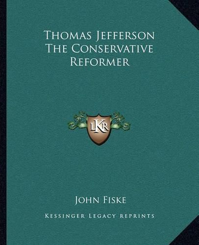 Cover image for Thomas Jefferson the Conservative Reformer