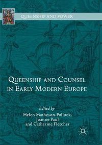 Cover image for Queenship and Counsel in Early Modern Europe