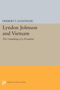 Cover image for Lyndon Johnson and Vietnam: The Unmaking of a President