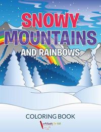 Cover image for Snowy Mountains and Rainbows Coloring Book