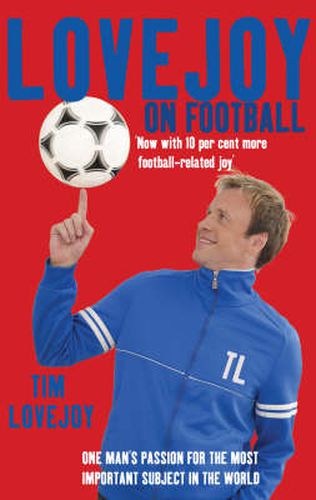 Lovejoy on Football: One Man's Passion for the Most Important Subject in the World