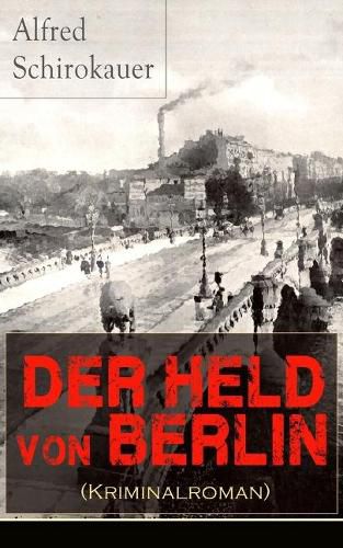 Der Held von Berlin (Kriminalroman): Ein fesselnder Detektivroman