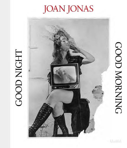 Cover image for Joan Jonas: Good Night, Good Morning