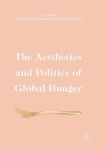 Cover image for The Aesthetics and Politics of Global Hunger