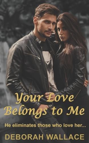 Cover image for Your Love Belongs to Me: He eliminates those who love her...