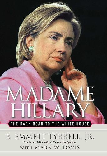 Cover image for Madame Hillary: The Dark Road to the White House