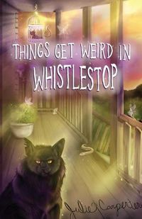 Cover image for Things Get Weird in Whistlestop