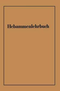 Cover image for Hebammenlehrbuch: Auf Grund Der Funften Auflage Des Preussischen Hebammenlehrbuches