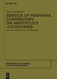 Cover image for Sergius of Reshaina, Commentary on Aristotle's >Categories<