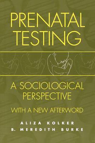 Cover image for Prenatal Testing: A Sociological Perspective, with a new Afterword