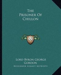Cover image for The Prisoner of Chillon