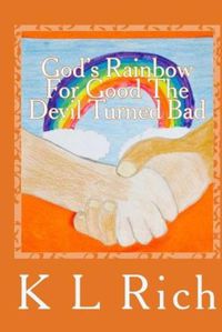 Cover image for God's Rainbow for Good the Devil Turned Bad