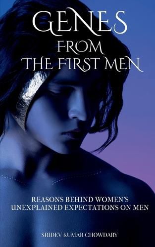 Cover image for Genes from the First Men: Reasons Behind Women's Unexplained Expectations on Men