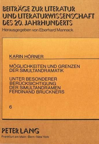 Cover image for Moeglichkeiten Und Grenzen Der Simultandramatik: Untersucht Mit Besonderer Beruecksichtigung Der Simultandramen Ferdinand Bruckners