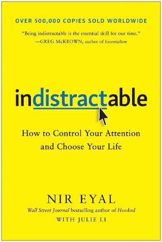 Cover image for Indistractable: How to Control Your Attention and Choose Your Life