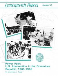 Cover image for Power Pack: U.S. Intervention in the Dominican Republic, 1965-1966 (Leavenwoth Papers Series, No. 13)