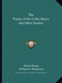 Cover image for The Poetry of the Celtic Races and Other Studies