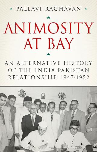 Cover image for Animosity at Bay: An Alternative History of the India-Pakistan Relationship, 1947-1952