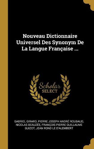 Cover image for Nouveau Dictionnaire Universel Des Synonym De La Langue Francaise ...