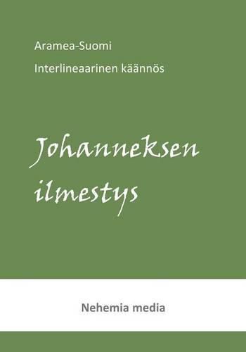 Cover image for Aramea-suomi interlineaari: Johanneksen ilmestys