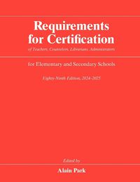 Cover image for Requirements for Certification of Teachers, Counselors, Librarians, Administrators for Elementary and Secondary Schools, Eighty-Ninth Edition, 2024-2025