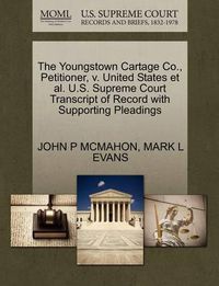 Cover image for The Youngstown Cartage Co., Petitioner, V. United States et al. U.S. Supreme Court Transcript of Record with Supporting Pleadings