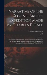 Cover image for Narrative of the Second Arctic Expedition Made by Charles F. Hall