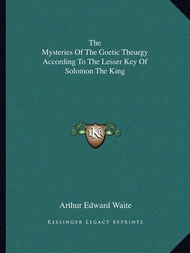 The Mysteries of the Goetic Theurgy According to the Lesser Key of Solomon the King