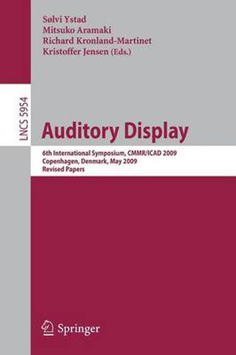 Cover image for Auditory Display: 6th International Symposium, CMMR/ICAD 2009, Copenhagen, Denmark, May 18-22, 2009,  Revised Papers