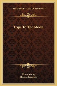 Cover image for Trips to the Moon