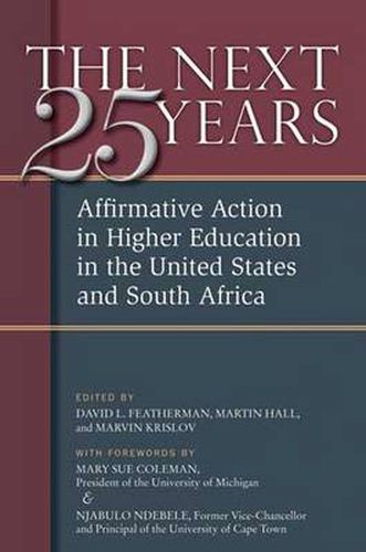 Cover image for The Next Twenty-five Years: Affirmative Action in Higher Education in the United States and South Africa