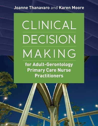Cover image for Clinical Decision Making For Adult-Gerontology Primary Care Nurse Practitioners