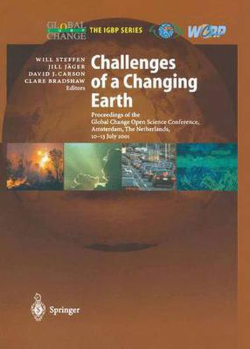 Challenges of a Changing Earth: Proceedings of the Global Change Open Science Conference, Amsterdam, The Netherlands, 10-13 July 2001