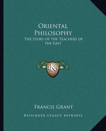 Cover image for Oriental Philosophy: The Story of the Teachers of the East