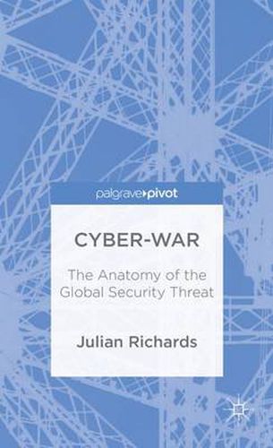 Cover image for Cyber-War: The Anatomy of the Global Security Threat