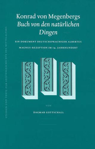 Konrad von Megenbergs Buch von den naturlichen Dingen: Ein Dokument deutschsprachiger Albertus Magnus-Rezeption im 14. Jahrhundert