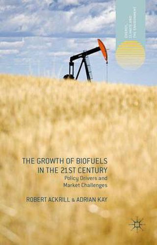 Cover image for The Growth of Biofuels in the 21st Century: Policy Drivers and Market Challenges