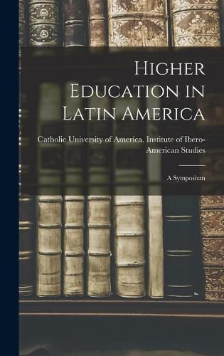 Cover image for Higher Education in Latin America: a Symposium