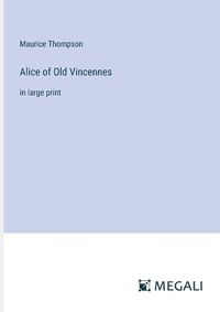 Cover image for Alice of Old Vincennes