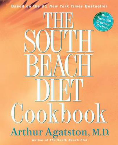 Cover image for The South Beach Diet Cookbook: More than 200 Delicious Recipies That Fit the Nation's Top Diet