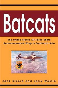 Cover image for Batcats: The United States Air Force 553rd Reconnaissance Wing in Southeast Asia