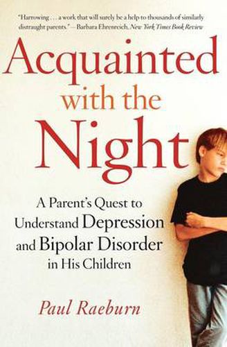 Cover image for Acquainted with the Night: A Parent's Quest to Understand Depression and Bipolar Disorder in His Children