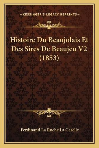 Histoire Du Beaujolais Et Des Sires de Beaujeu V2 (1853)